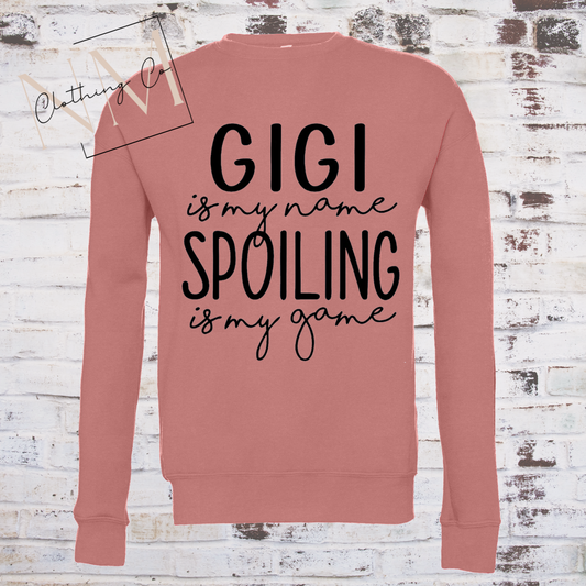 Gigi Is My Name Spoiling Is My Game Sweater