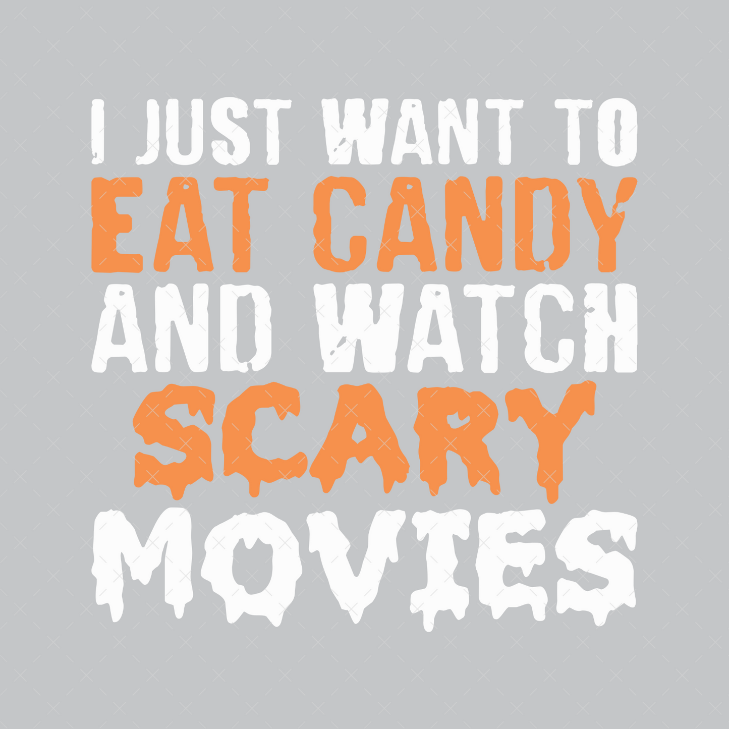 Eat Candy and Watch Scary Movies - DTF Transfer