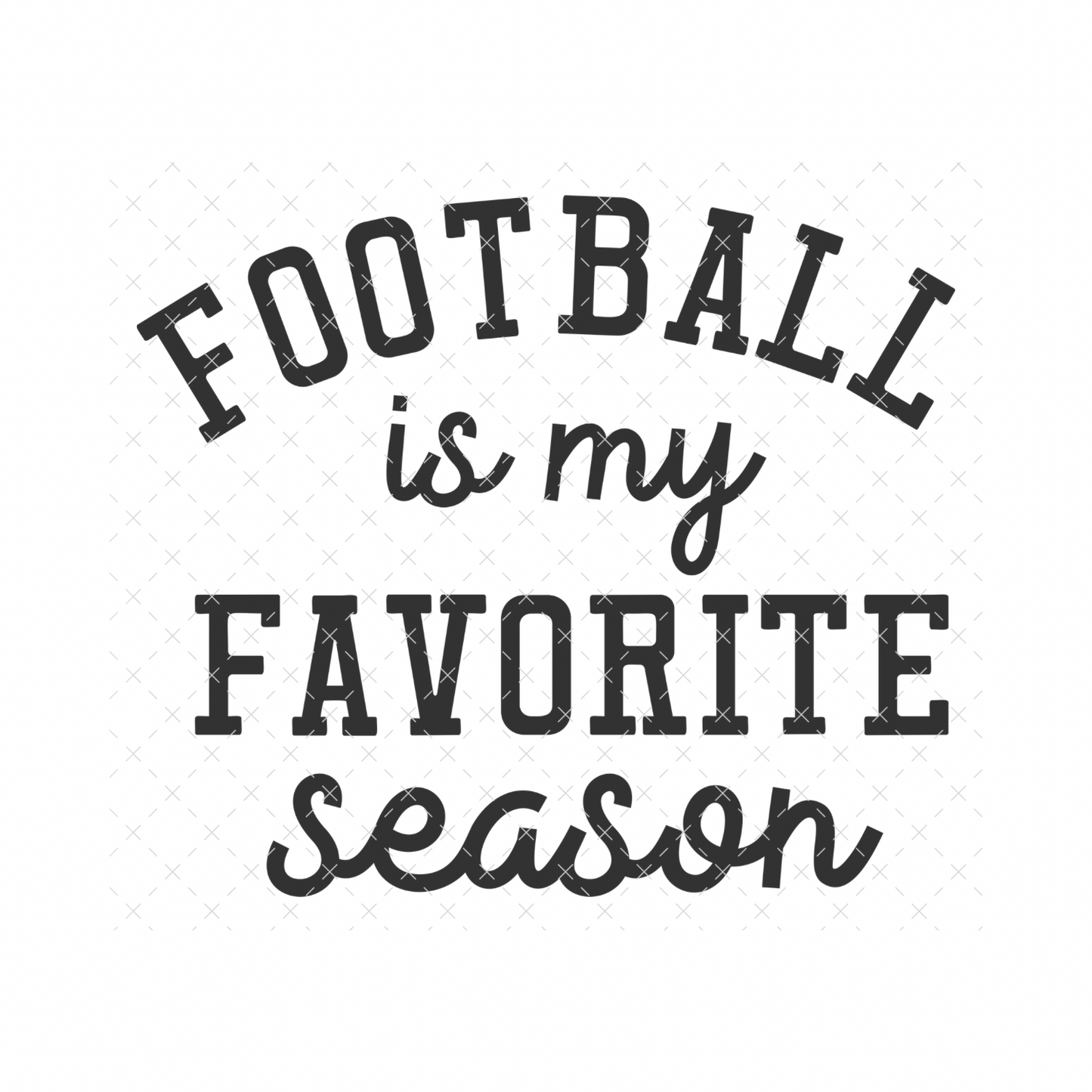 Football Is My Favorite Season- DTF Transfer